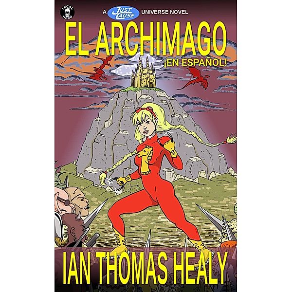 El Archimago (Libro 2 de 14 del universo Just Cause), Ian Thomas Healy
