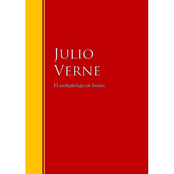 El archipielago en llamas / Biblioteca de Grandes Escritores, Julio Verne
