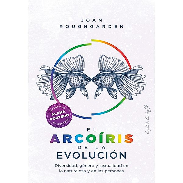 El arcoíris de la evolución / Ensayo, Joan Roughgarden