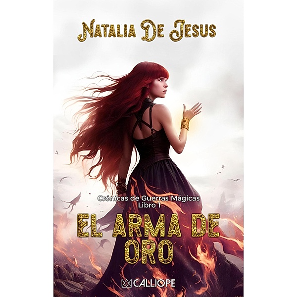 El Arma de Oro (Crónicas de Guerras Mágicas, #1) / Crónicas de Guerras Mágicas, Natalia de Jesus
