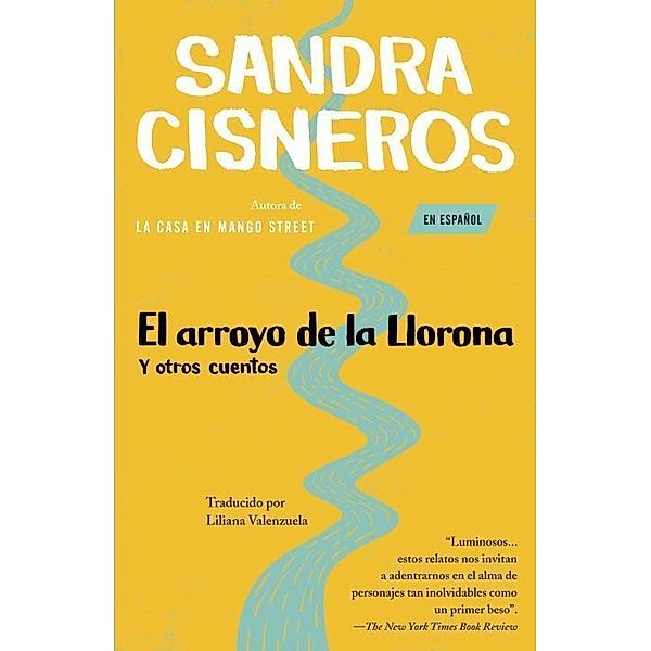 El arroyo de la Llorona y otros cuentos / Vintage Espanol, Sandra Cisneros