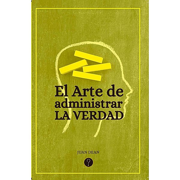 El arte de administrar la verdad, Juan Dean