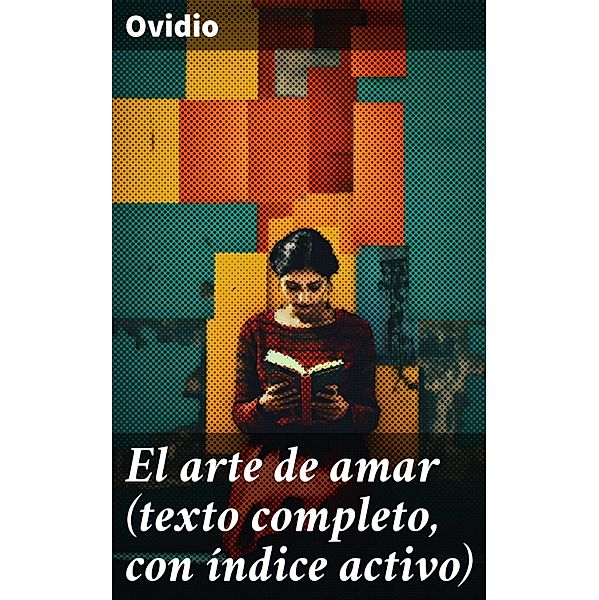 El arte de amar (texto completo, con índice activo), Ovidio