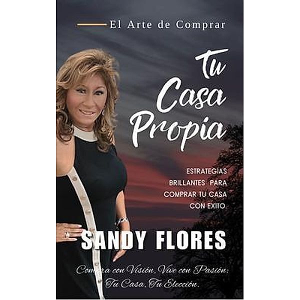 El Arte De Comprar Tu Casa Propia, Sandy Flores