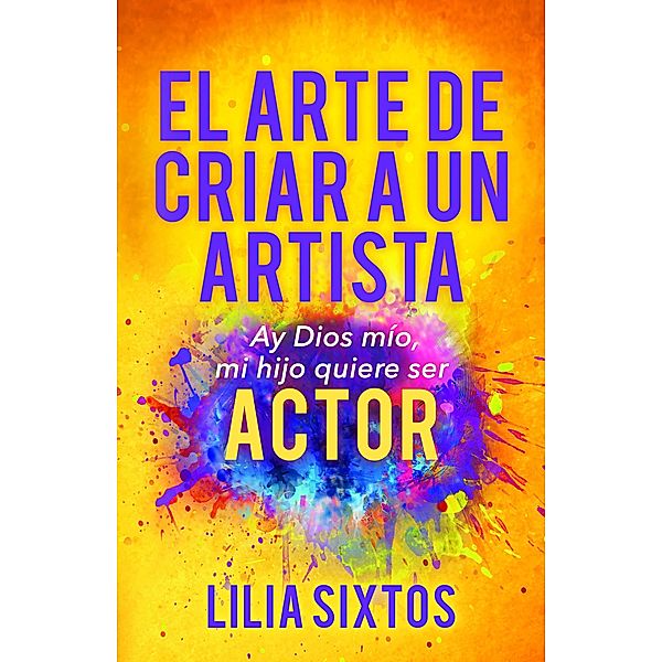 El Arte de Criar A Un Artista, Lilia Sixtos