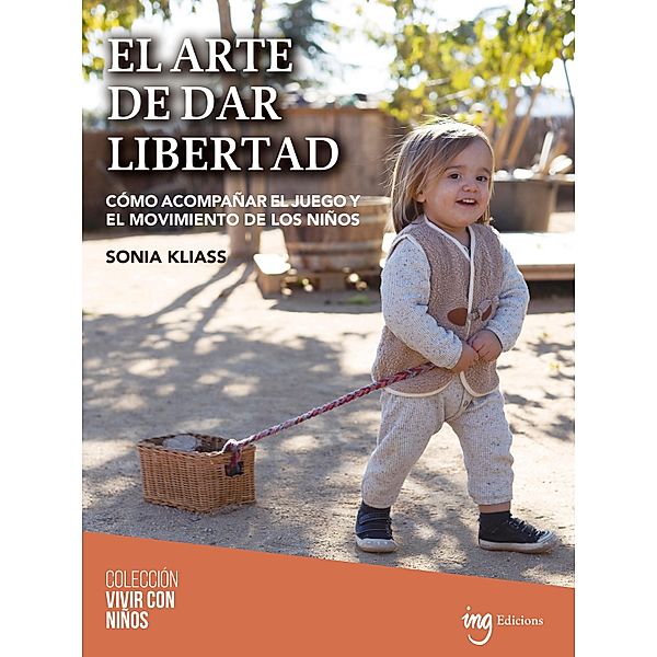 El arte de dar libertad / Vivir con niños Bd.10, Sonia Kliass