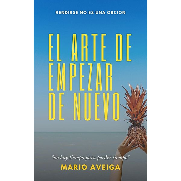 El arte de empezar de nuevo, Mario Aveiga