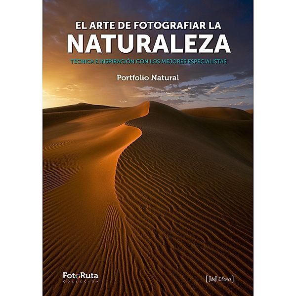 El arte de fotografiar la naturaleza / FotoRuta Bd.38, VVAA