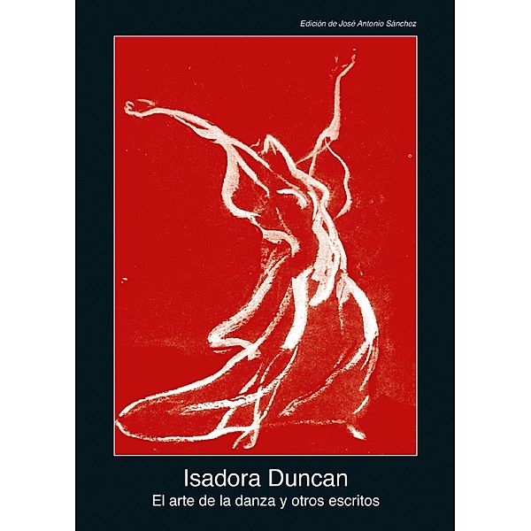 El arte de la danza y otros escritos / Fuentes de Arte Bd.33, Isadora Duncan