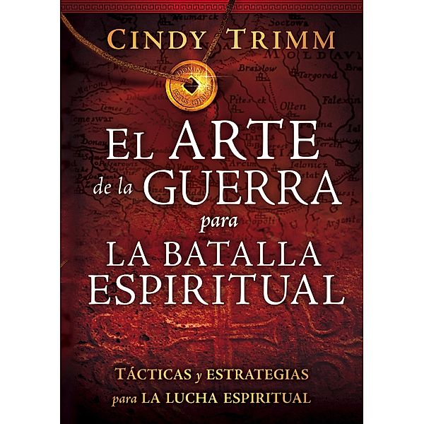 El Arte de la guerra para la batalla espiritual / Casa Creacion, Cindy Trimm