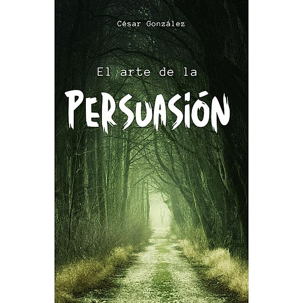 El arte de la persuasión (personal, #1) / personal, César González