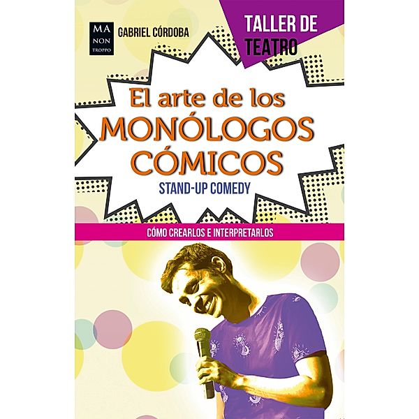 El arte de los monólogos cómicos / Taller de Teatro, Gabriel Córdoba