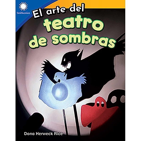 El arte del teatro de sombras (The Art of Shadow Puppets) Read-Along ebook, Dona Herweck Rice