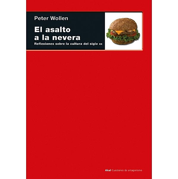 El asalto a la nevera / Cuestiones de Antagonismo Bd.43, Peter Wollen