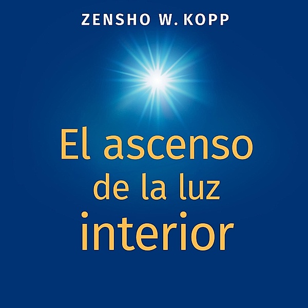 El ascenso de la luz interior, Zensho W. Kopp