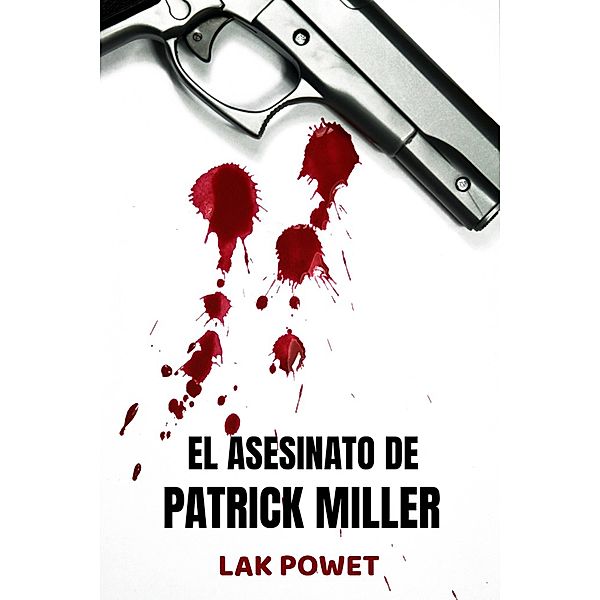 EL ASESINATO DE PATRICK MILLER, Lak Powet