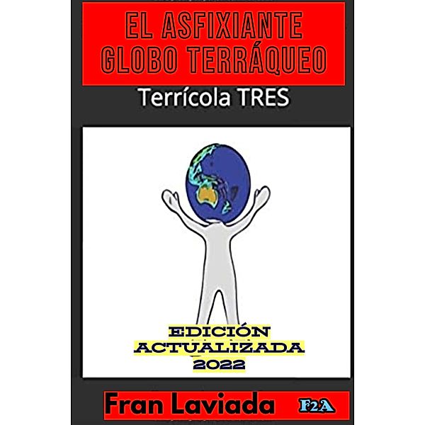 El asfixiante globo terráqueo (Trilogía Terrícola, #3) / Trilogía Terrícola, Fran Laviada