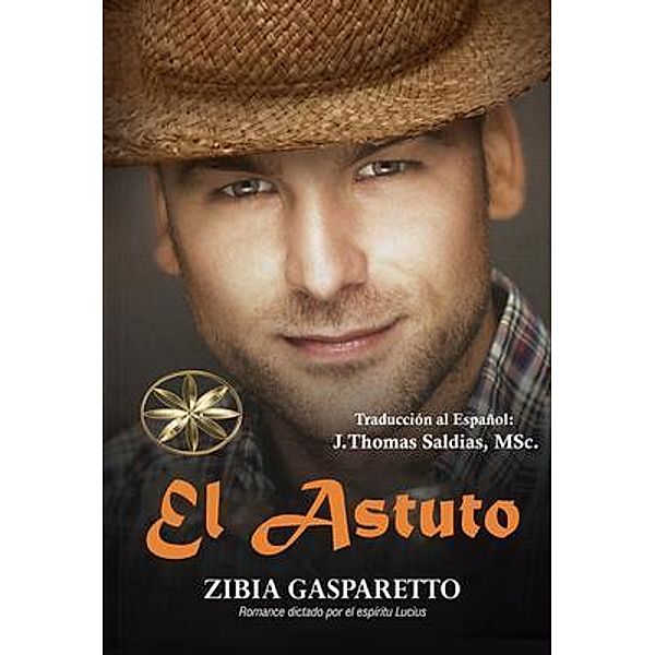 El Astuto, Zibia Gasparetto, Por El Espíritu Lucius