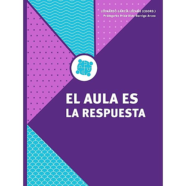 El aula es la respuesta, Frida Díaz-Barriga Arceo, Leonardo García Lozano, Gabriela Belén Gómez Torres, Sofía Josefina Valerio García, Laura Marcela Gueta Solís, Claudia Muñoz Íñiguez, Lidia Karina Macias-Esparza