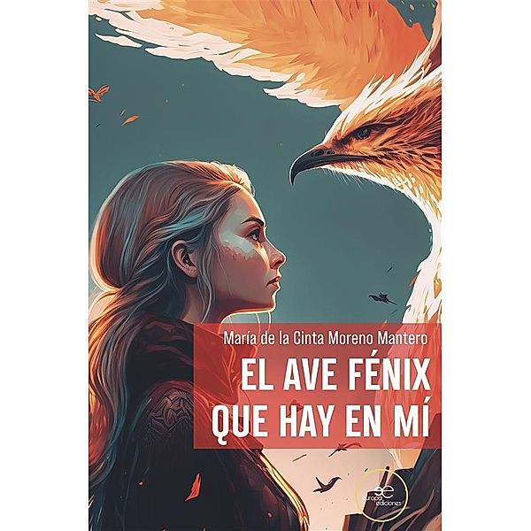 El Ave Fénix que hay en mí, María de la Cinta Moreno Mantero