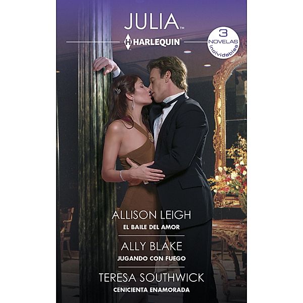 El baile del amor - Una proposición romántica - Cenicienta enamorada, Allison Leigh, Mira Lyn Kelly, Teresa Southwick