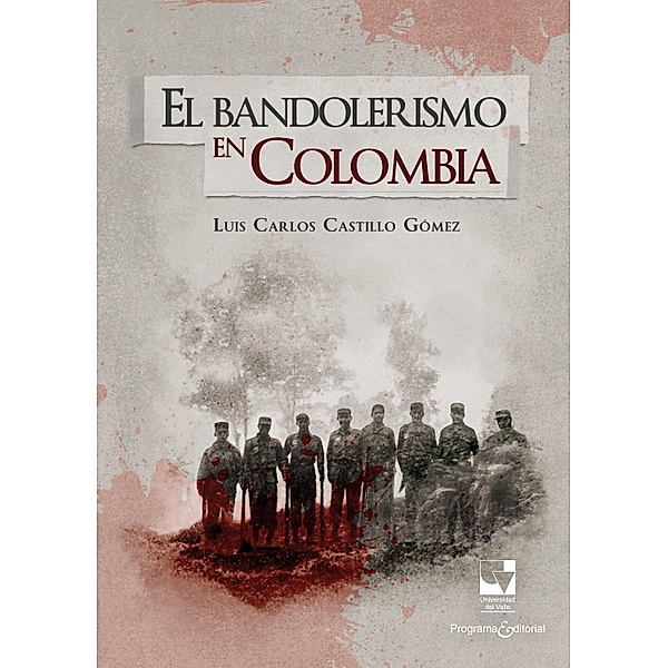 El bandolerismo en Colombia / Archivo Germán Guzmán Campos, Luis Carlos Castillo Gómez