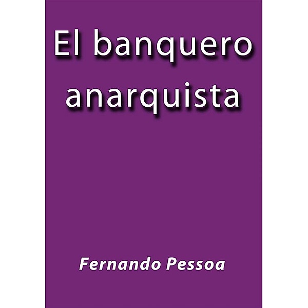 El banquero anarquista, Fernando Pessoa