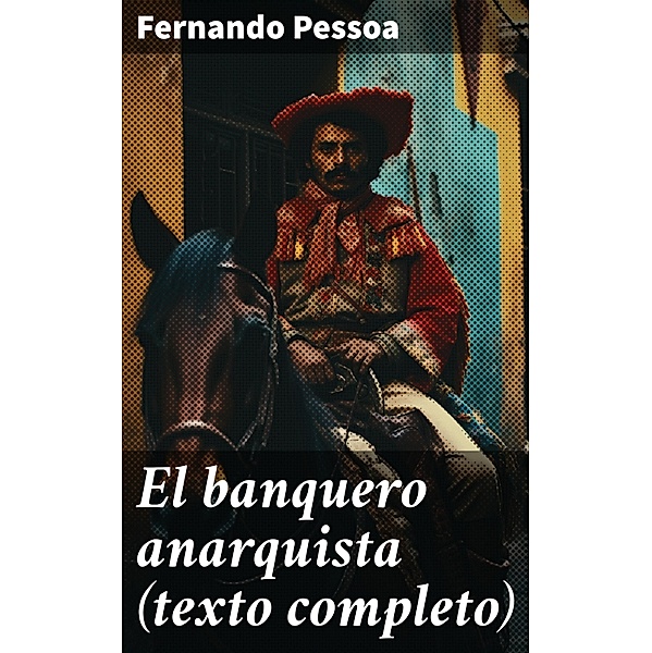 El banquero anarquista (texto completo), Fernando Pessoa