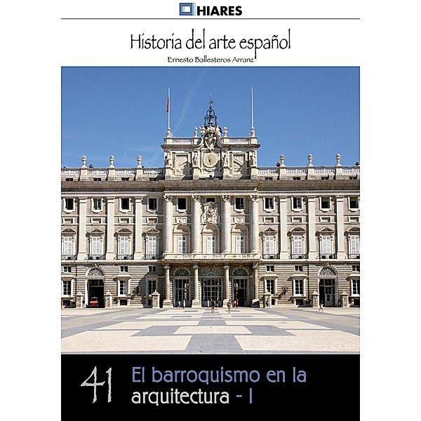 El barroquismo en la arquitectura - I / Historia del Arte Español Bd.41, Ernesto Ballesteros Arranz