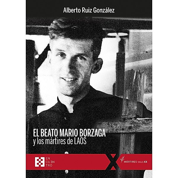 El beato Mario Borzaga y los mártires de Laos / 100xUNO Bd.127, Alberto Ruiz González