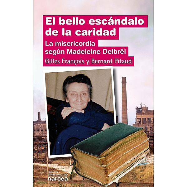 El bello escándalo de la caridad / Espiritualidad Bd.302, Gilles François, Bernard Pitaud