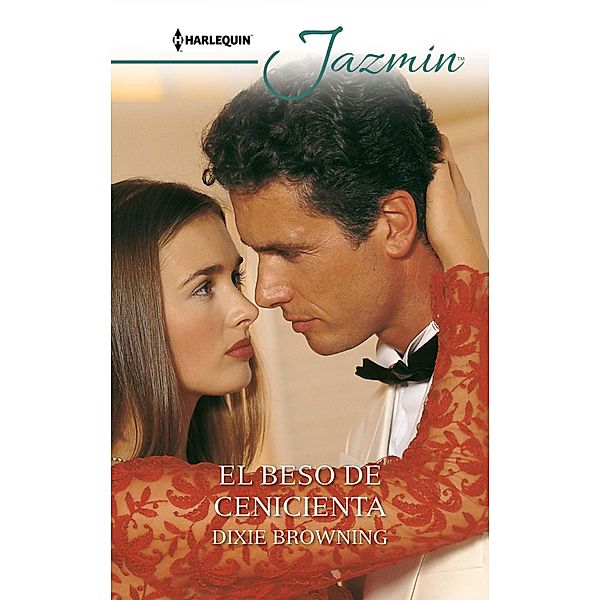 El beso de cenicienta / Jazmín, Dixie Browning