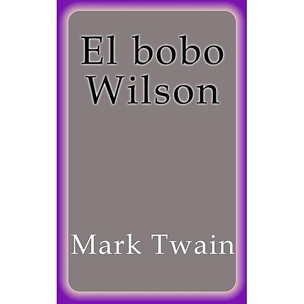 El bobo Wilson, Mark Twain