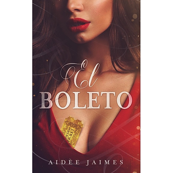 El Boleto (El Amorio, Libro 1) / Aidee Jaimes, Aidee Jaimes