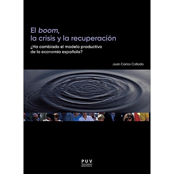 El boom, la crisis y la recuperación / Desarrollo Territorial. Serie Papers Bd.3, Juan Carlos Collado Curiel