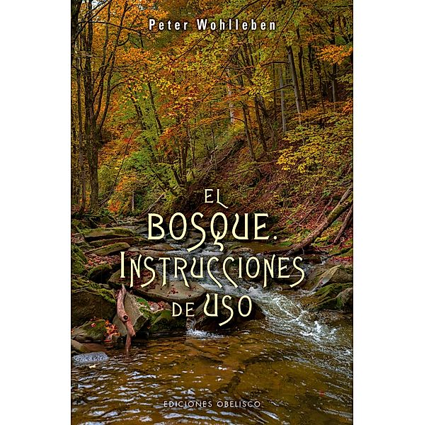 El bosque. Instrucciones de uso, Peter Wohlleben