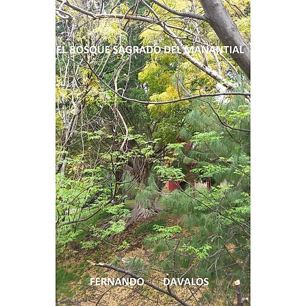 El Bosque Sagrado del Manantial, Fernando Davalos