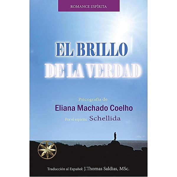 El Brillo de la Verdad (Eliana Machado Coelho & Schellida) / Eliana Machado Coelho & Schellida, Eliana Machado Coelho, J. Thomas Saldias MSc., Por El Espíritu Schellida