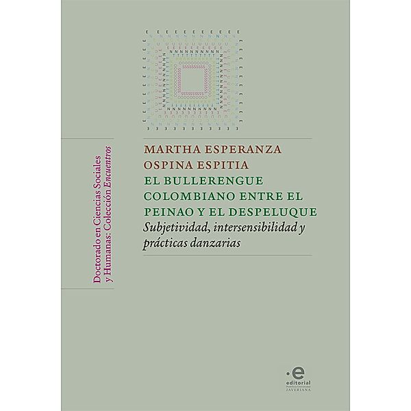 El bullerengue colombiano entre el peinao y el despeluque / Colección Encuentros - Doctorado en ciencias sociales y humanas, Martha Ospina Espitia