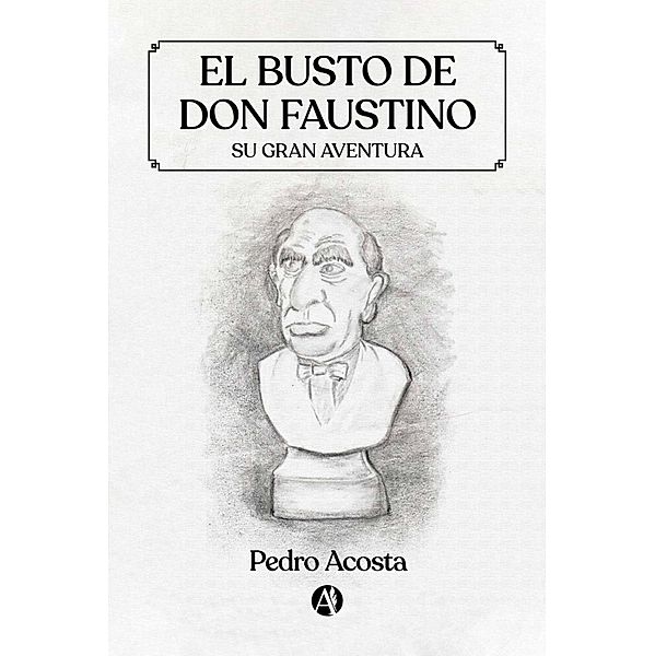 El busto de Don Faustino, Pedro Acosta