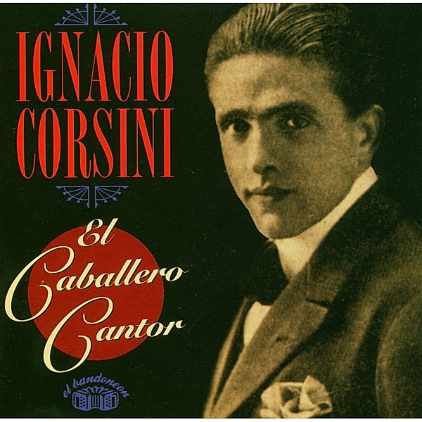 El Caballero Cantor 1935-45, Ignacio Corsini