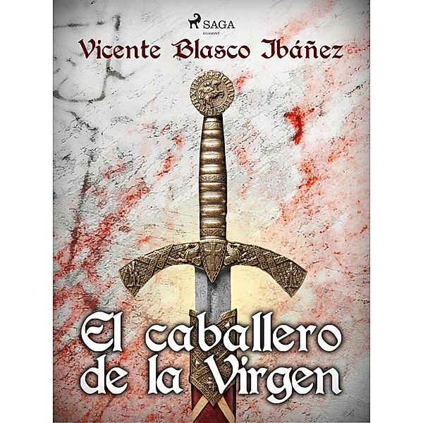 El caballero de la Virgen, Vicente Blasco Ibáñez