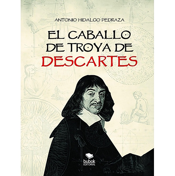 El caballo de Troya de Descartes, Antonio Hidalgo