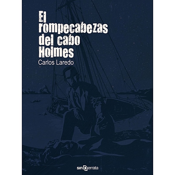 El cabo Holmes: El rompecabezas del cabo Holmes, Carlos Laredo