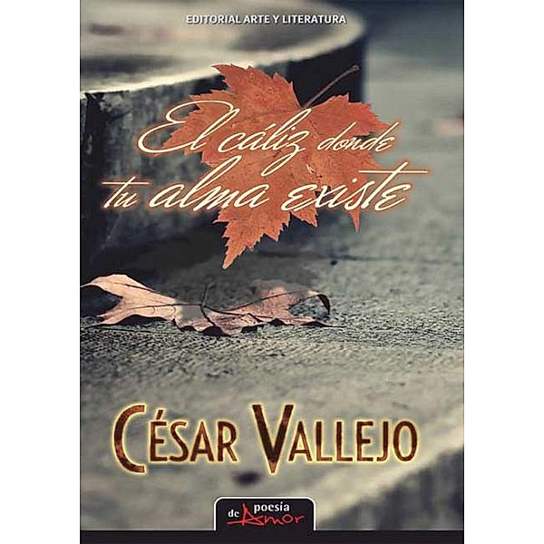 El cáliz donde tu alma existe, Cesar Vallejo