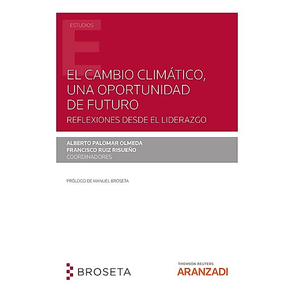 El Cambio Climático, una oportunidad de futuro. Reflexiones desde el liderazgo / Estudios, Alberto Palomar Olmeda, Francisco Ruiz Ruiseño