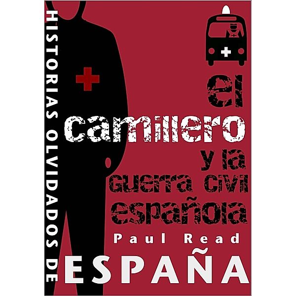 El Camillero Y La Guerra Civil Española, Paul Read