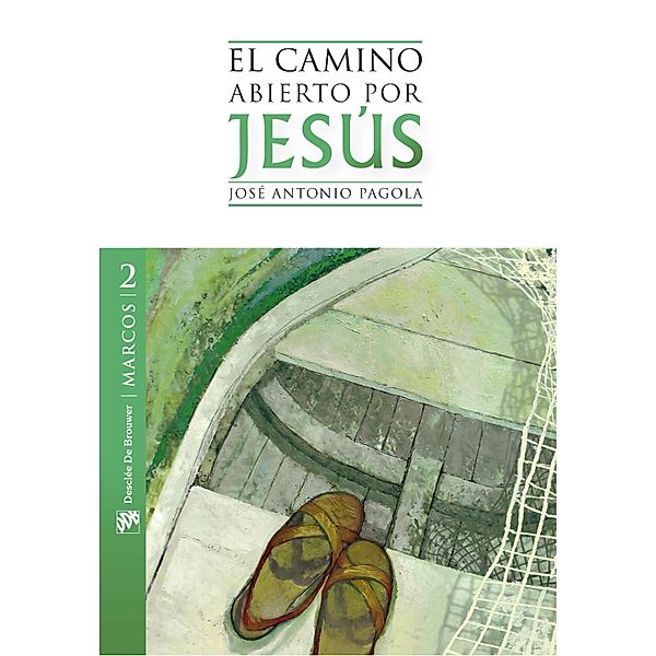 El camino abierto por Jesús. Marcos, José Antonio Pagola Elorza