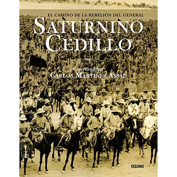 El camino de la rebelión del general Saturnino Cedillo / Tiempo de México, Carlos Martínez Assad