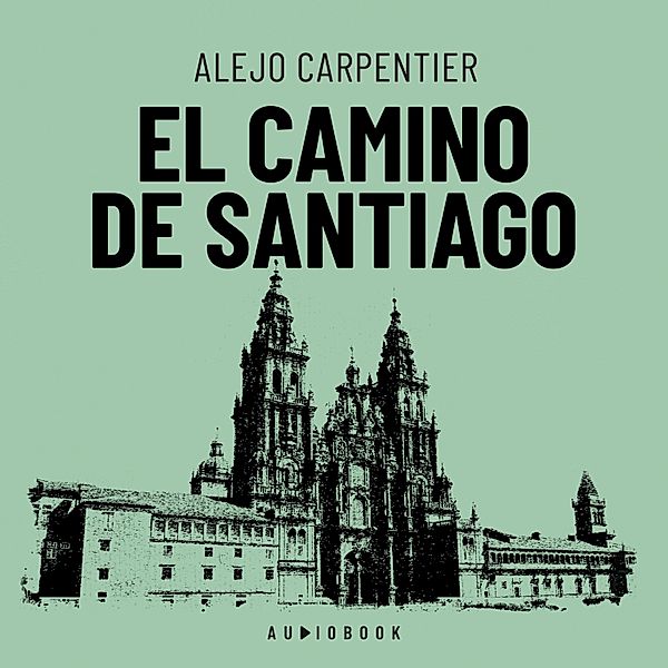 El camino de Santiago, Alejo Carpentier